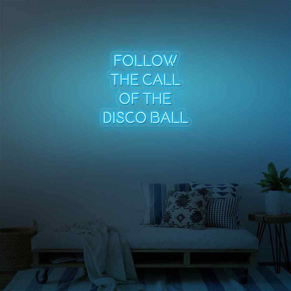 Follow the call of disco ball neon sign