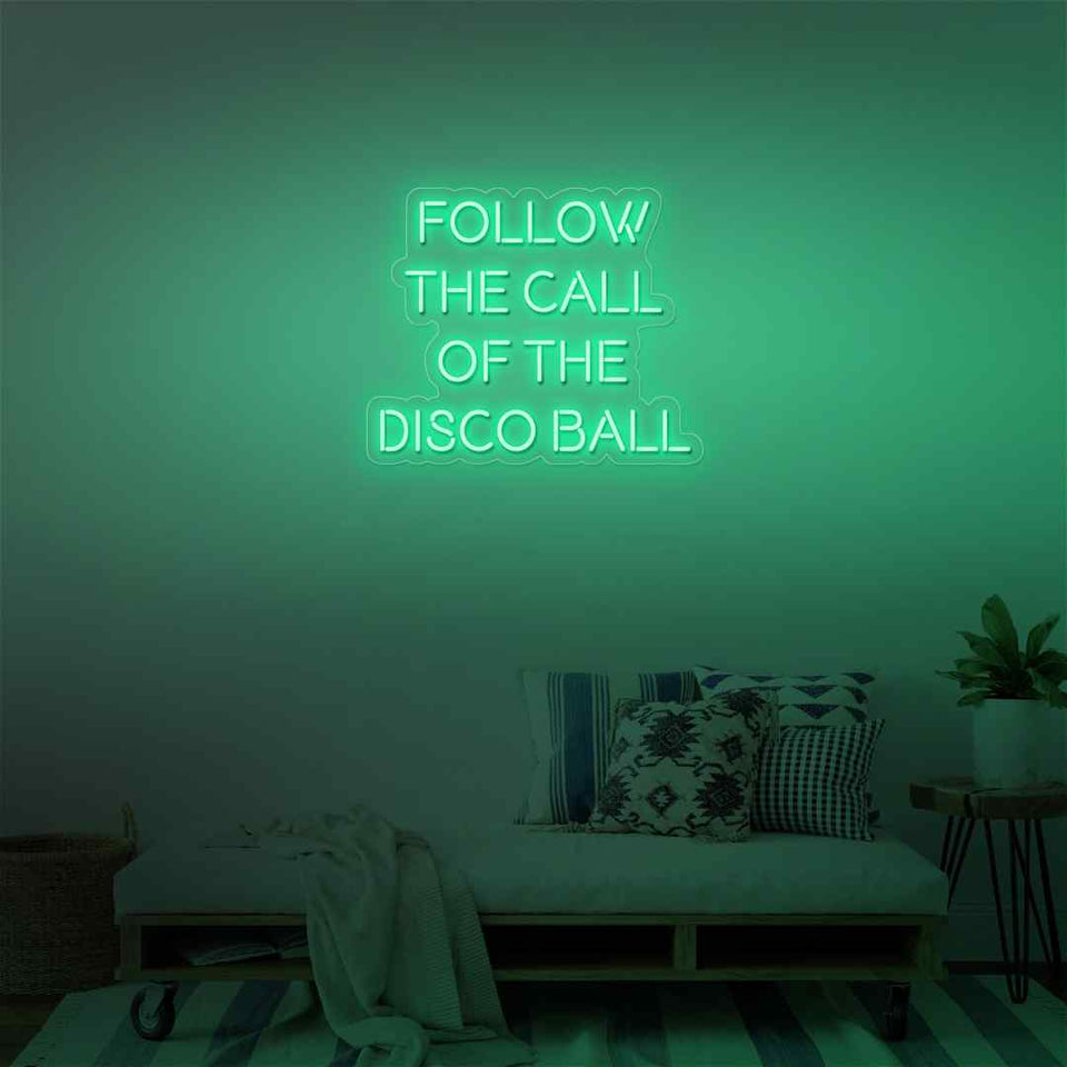 Follow the call of disco ball neon sign