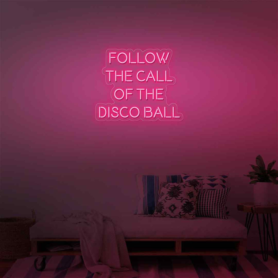 Follow the call of disco ball neon sign