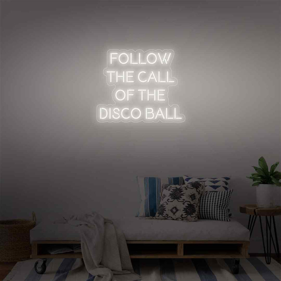 Follow the call of disco ball neon sign