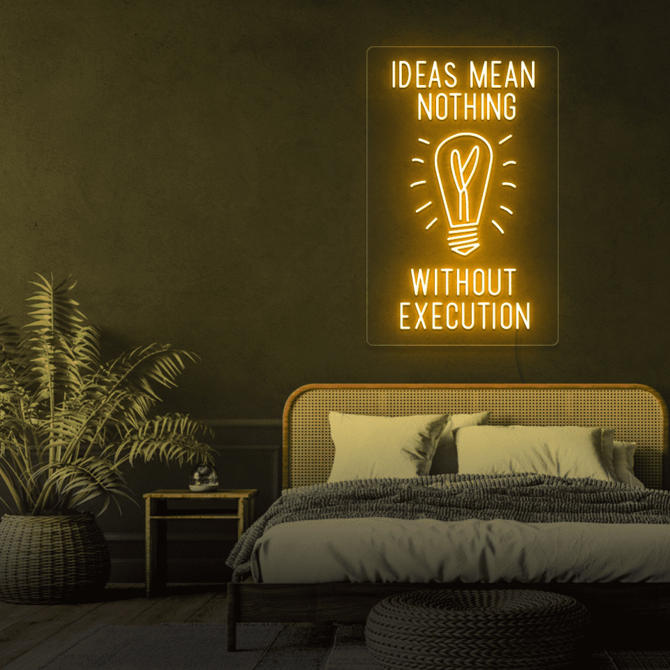 IDEAS MEAN NOTHING WITHOUT EXECUTION GOLDEN YELLOW COLOR LED NEON SIGN