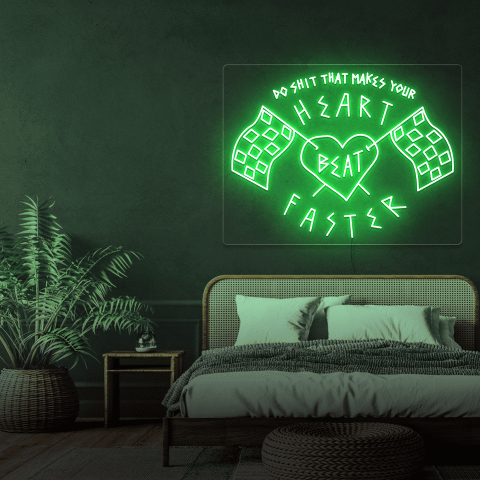 DO SHIT THAT MAKES YOUR HEAR MAKES BEAT FASTER GREEN COLOR LED NEON SIGN