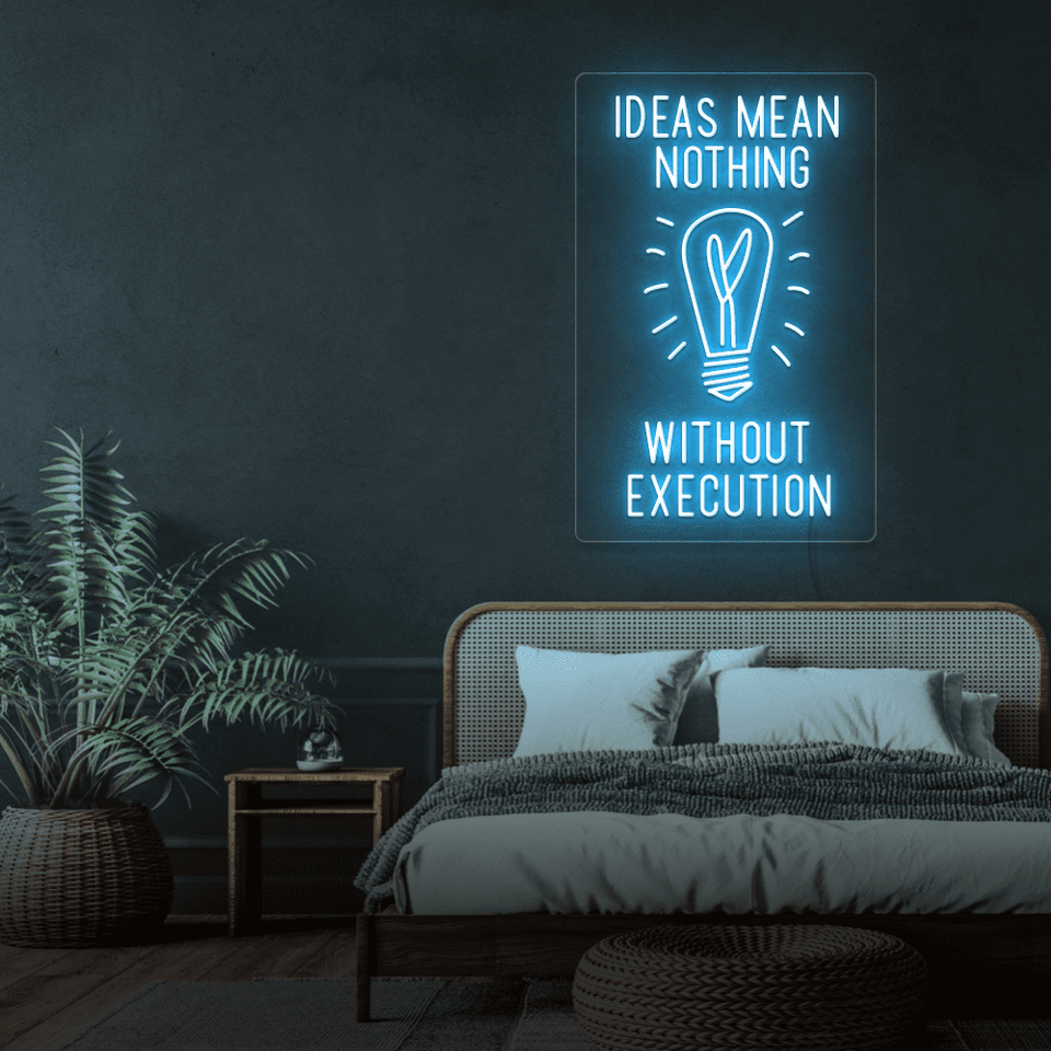 IDEAS MEAN NOTHING WITHOUT EXECUTION BLUE COLOR LED NEON SIGN