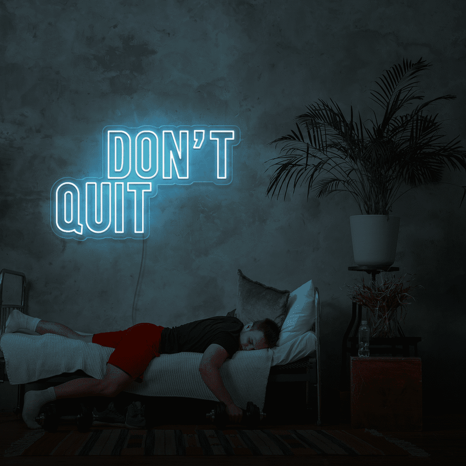 DONT QUIT HIGH BLUE COLOR LED NEON SIGN