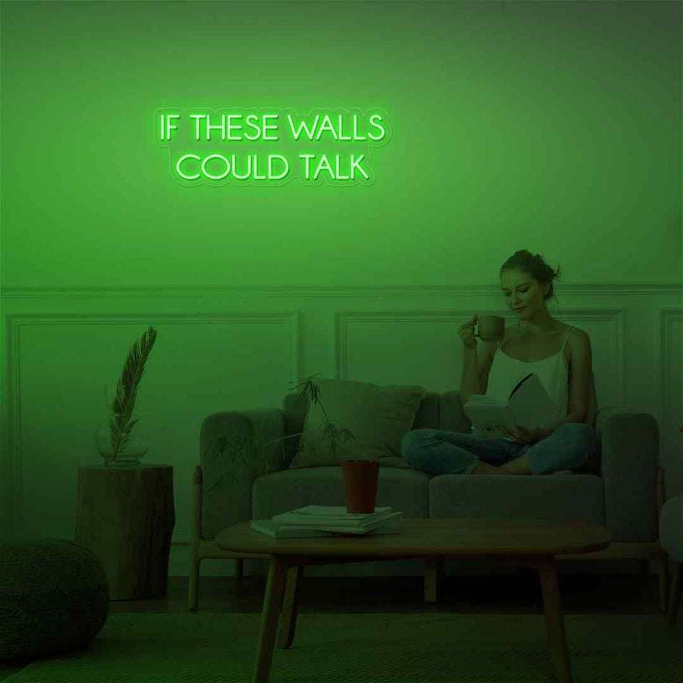 If these walls could talk neon sign