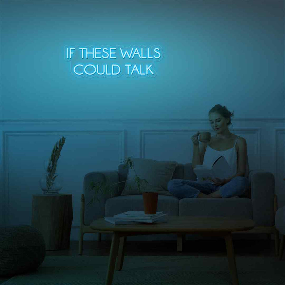 If these walls could talk neon sign