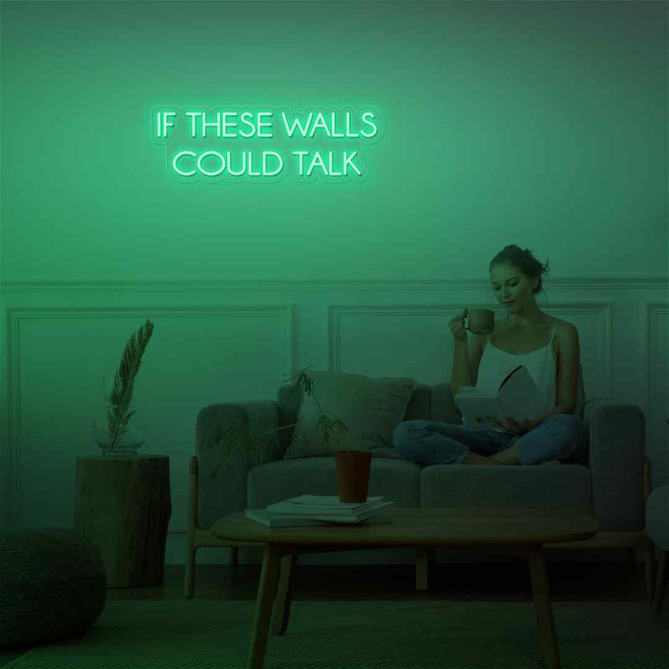 If these walls could talk neon sign