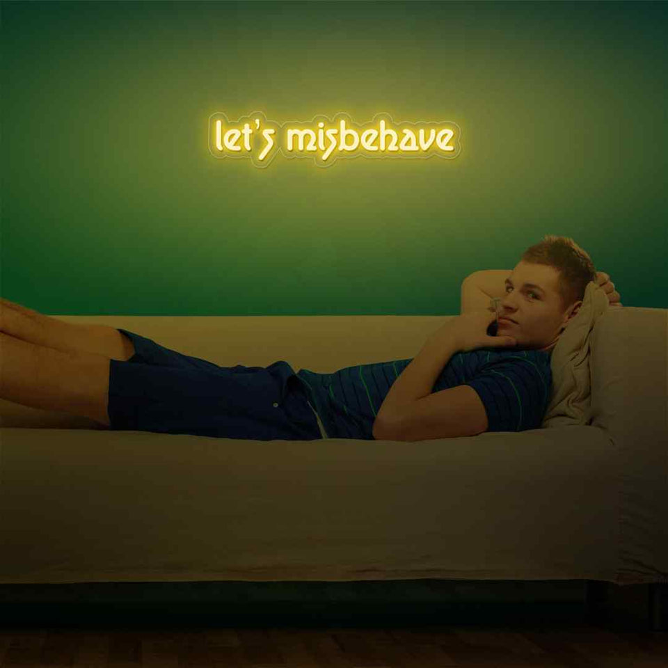 Let's misbehave neon sign