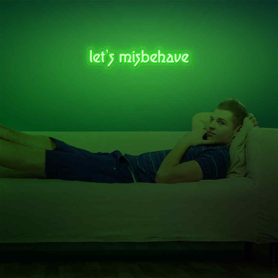 Let's misbehave neon sign