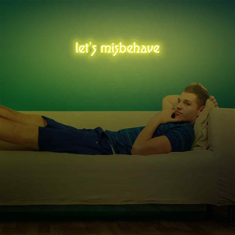 Let's misbehave neon sign