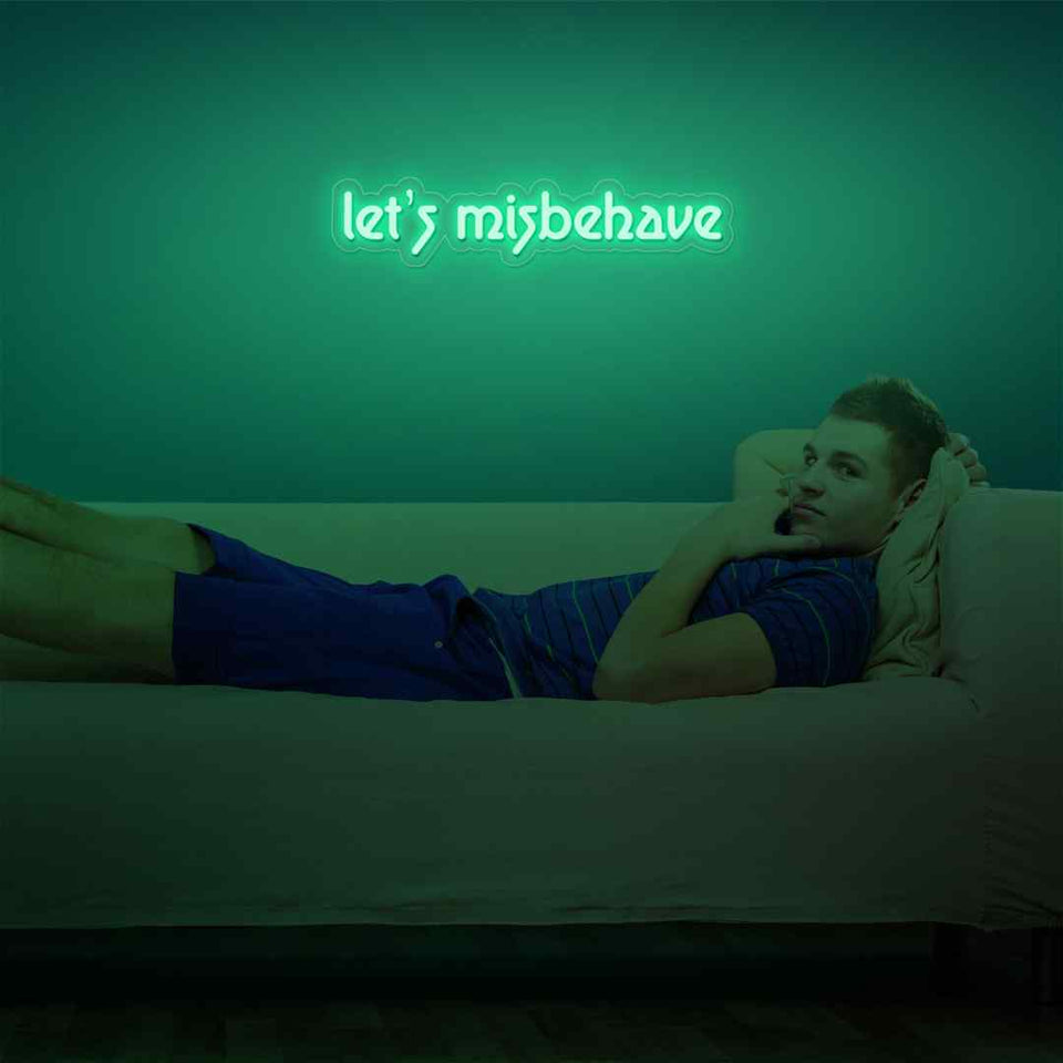 Let's misbehave neon sign