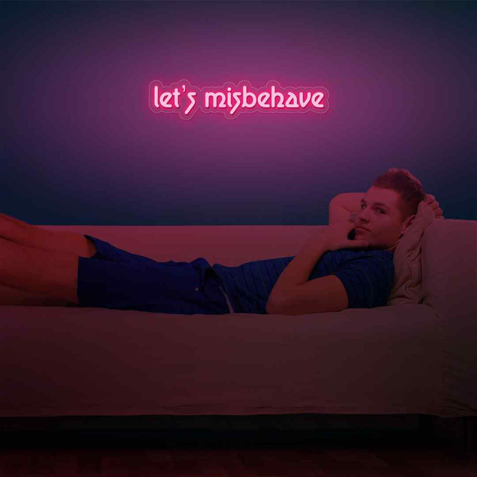 Let's misbehave neon sign
