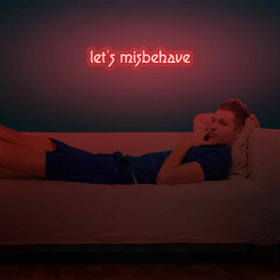 Let's misbehave neon sign