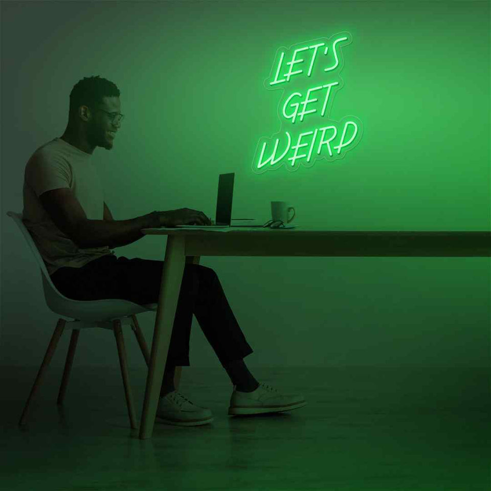 Lets get weird neon sign