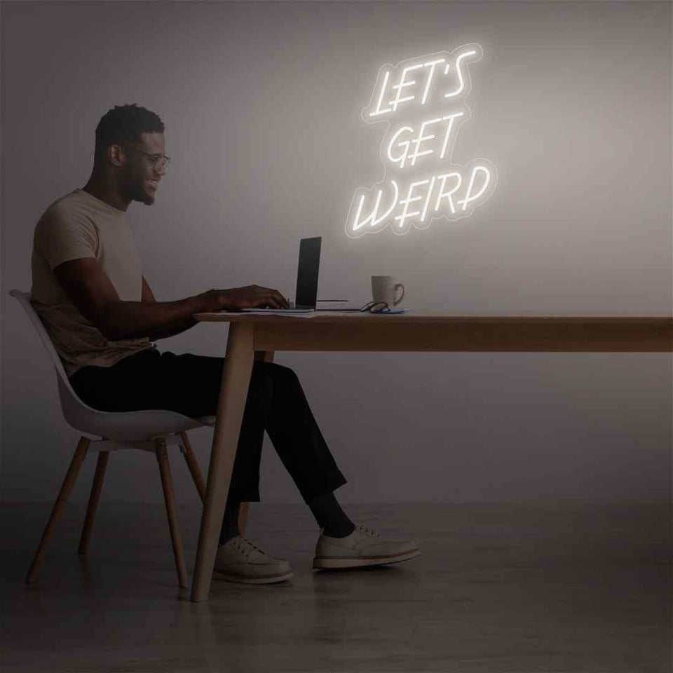 Lets get weird neon sign