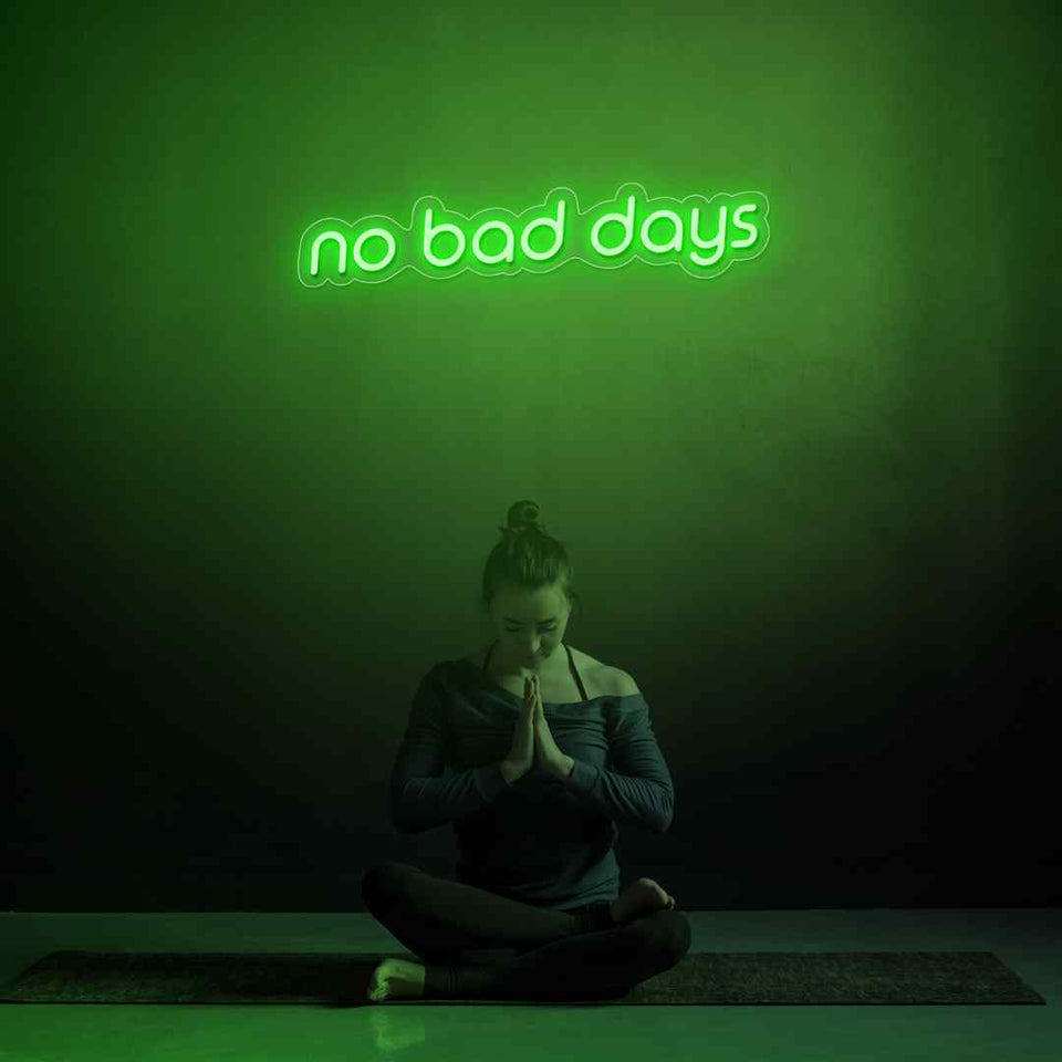 No bad days neon sign