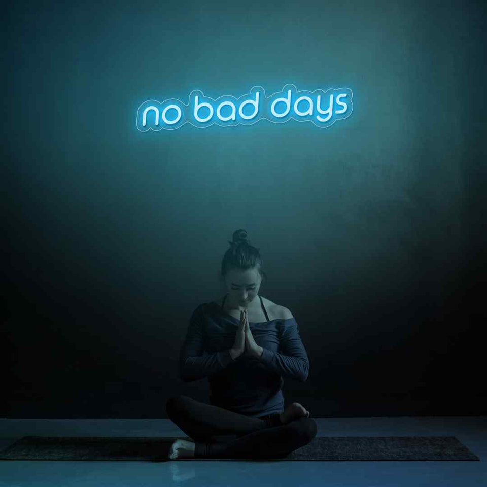 No bad days neon sign