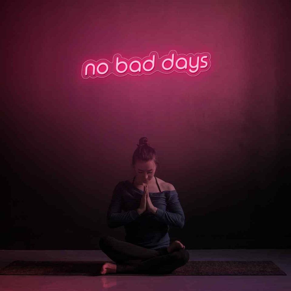 No bad days neon sign