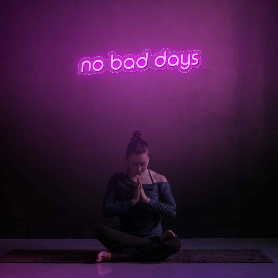 No bad days neon sign