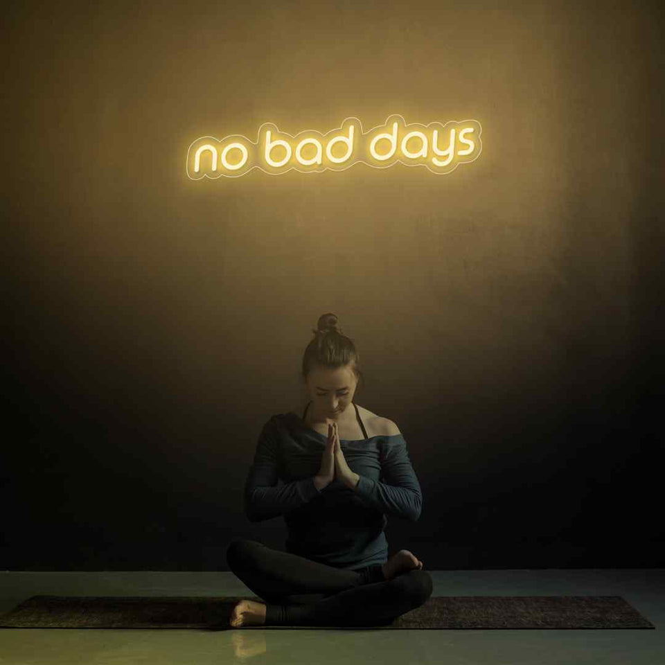 No bad days neon sign