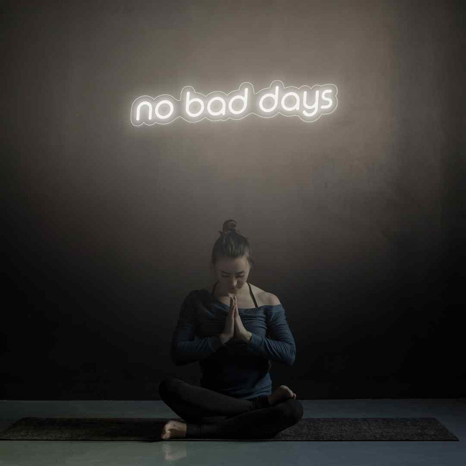 No bad days neon sign