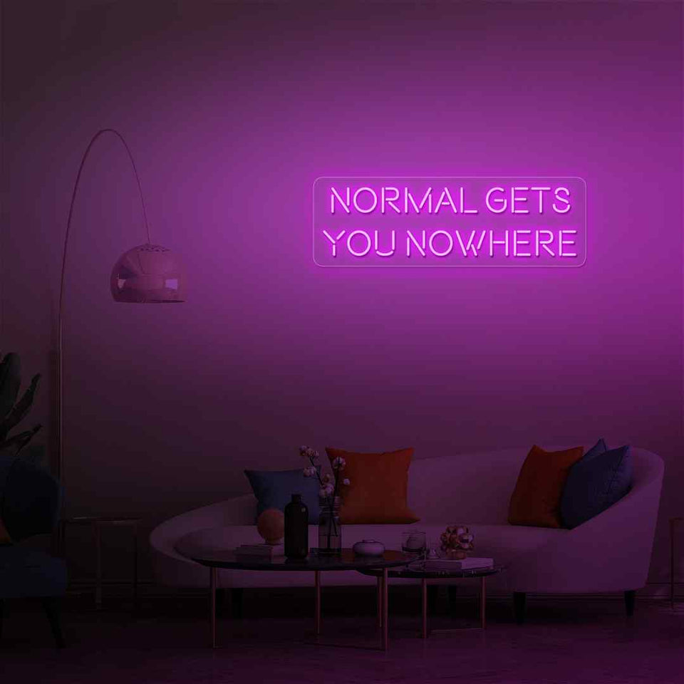 Normal gets you nowhere neon sign