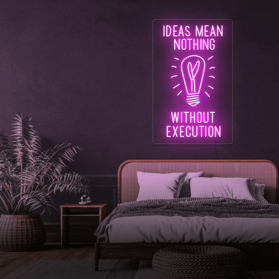 IDEAS MEAN NOTHING WITHOUT EXECUTIONPINK COLOR LED NEON SIGN
