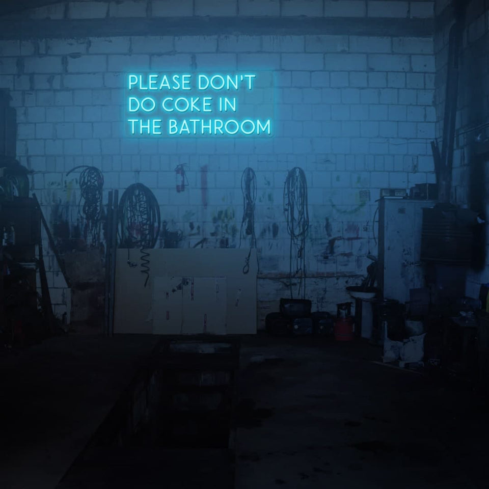 PLEASE DON'T DO COKE IN THE BATHROOM ICE BLUE COLOR NEON SIGN