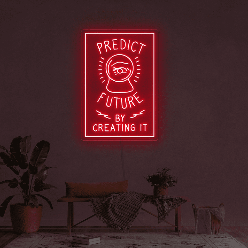 PREDICT FUTURE BY CREATING IT RED COLOR LED NEON SIGN