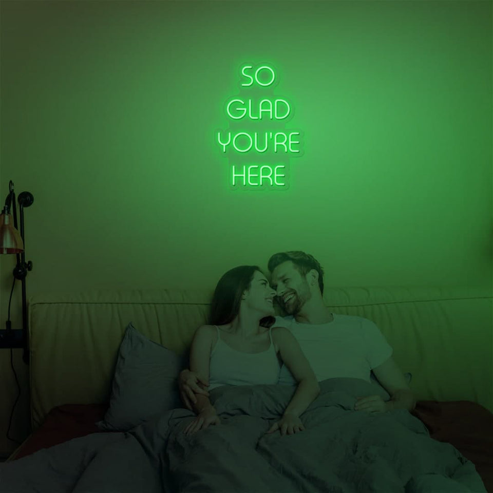 SO GLAD YOURE HERE GREEN COLOR NEON SIGN