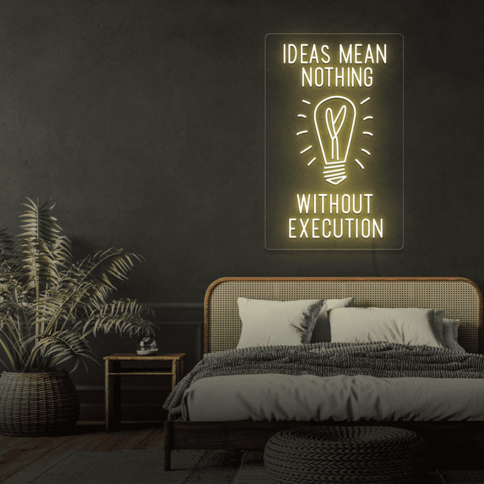 IDEAS MEAN NOTHING WITHOUT EXECUTION WARM WHITE COLOR LED NEON SIGN