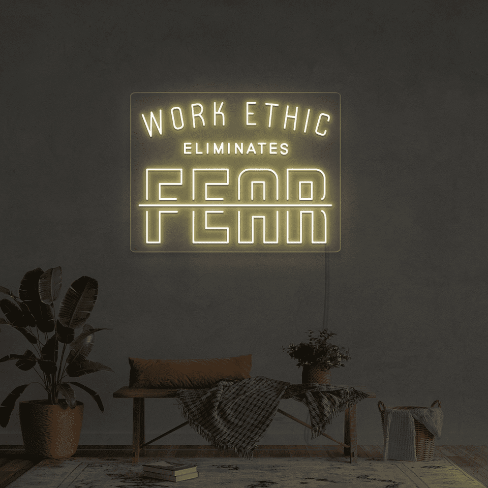 WORK ETHIC ELIMINATES FEAR  WARM WHITE COLOR LED NEON SIGN