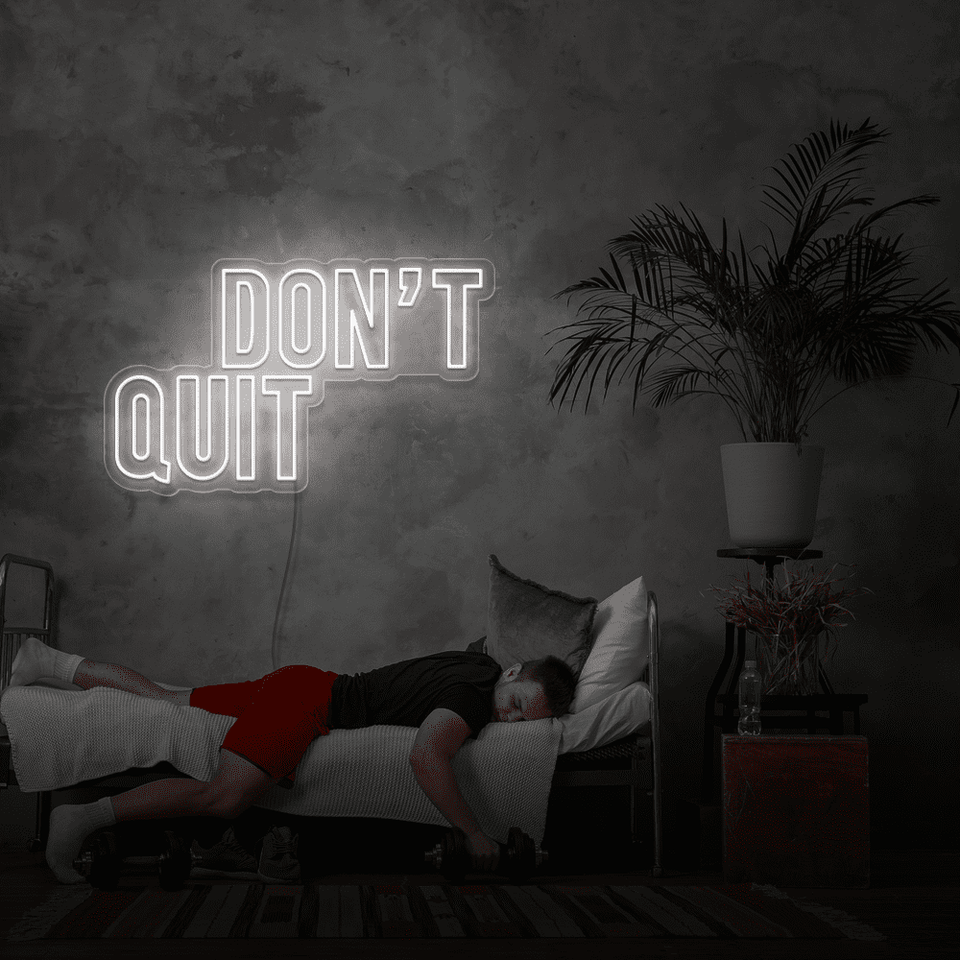 DONT QUIT WHITE COLOR LED NEON SIGN