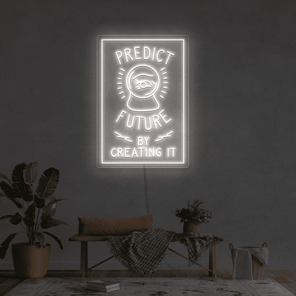 PREDICT FUTURE BY CREATING IT  WHITE COLOR LED NEON SIGN
