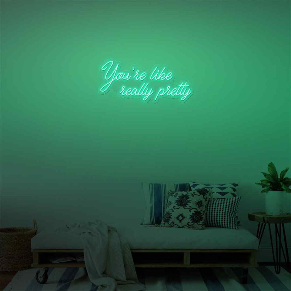 you're like really pretty neon sign