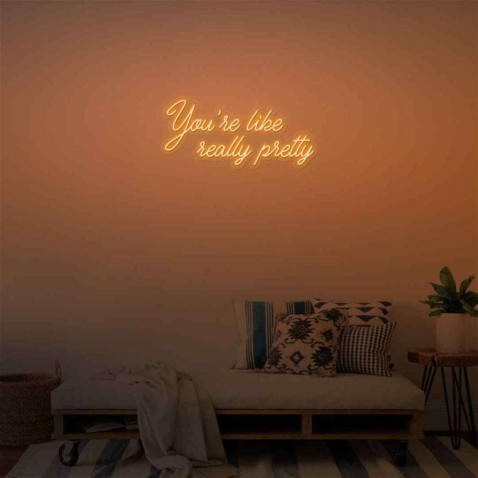 you're like really pretty neon sign