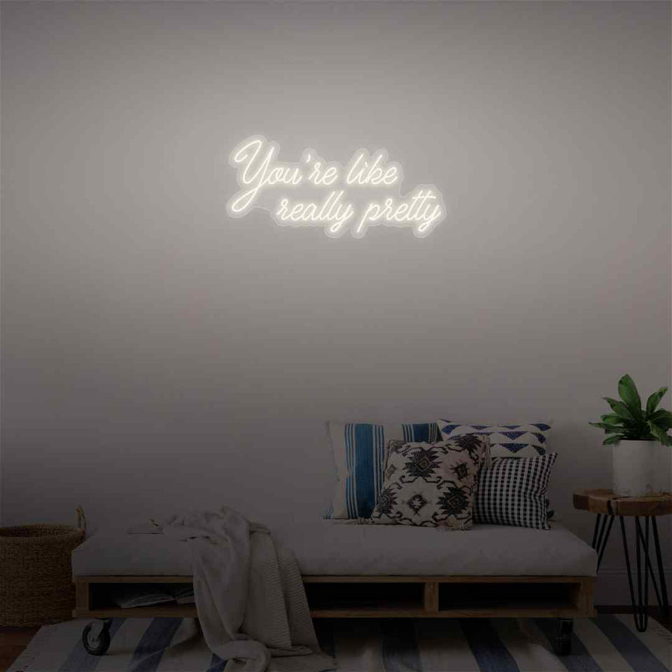 you're like really pretty neon sign